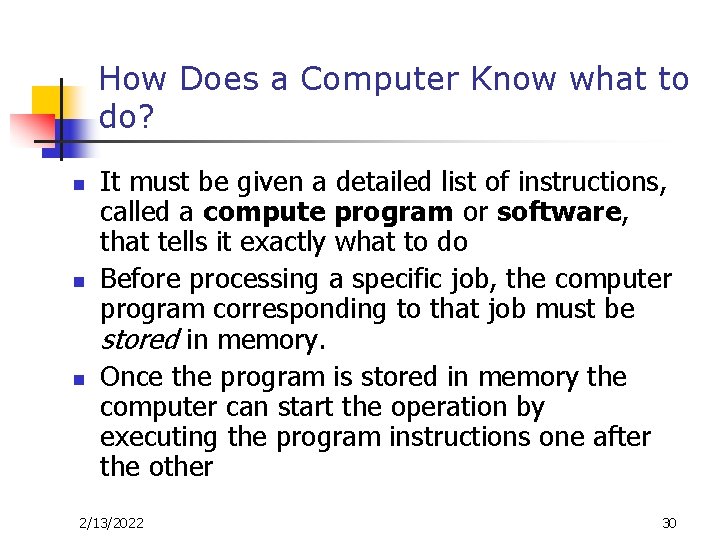 How Does a Computer Know what to do? n n n It must be How Does a Computer Know what to do? n n n It must be