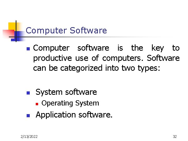Computer Software n n Computer software is the key to productive use of computers. Computer Software n n Computer software is the key to productive use of computers.