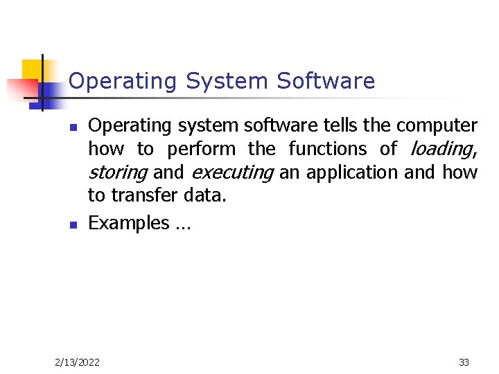 Operating System Software n n Operating system software tells the computer how to perform Operating System Software n n Operating system software tells the computer how to perform