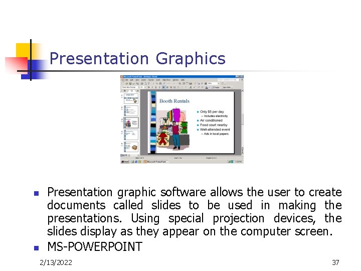 Presentation Graphics n n Presentation graphic software allows the user to create documents called Presentation Graphics n n Presentation graphic software allows the user to create documents called