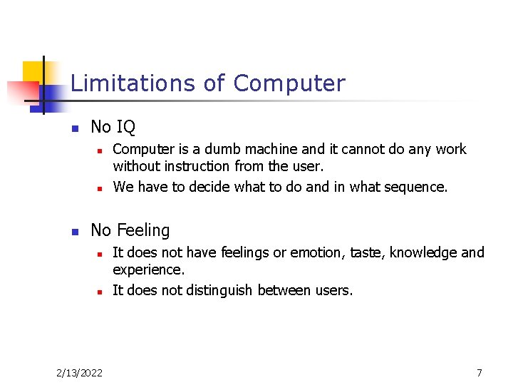 Limitations of Computer n No IQ n n n Computer is a dumb machine Limitations of Computer n No IQ n n n Computer is a dumb machine