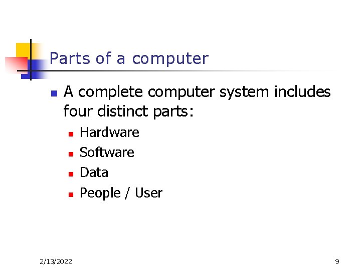 Parts of a computer n A complete computer system includes four distinct parts: n Parts of a computer n A complete computer system includes four distinct parts: n