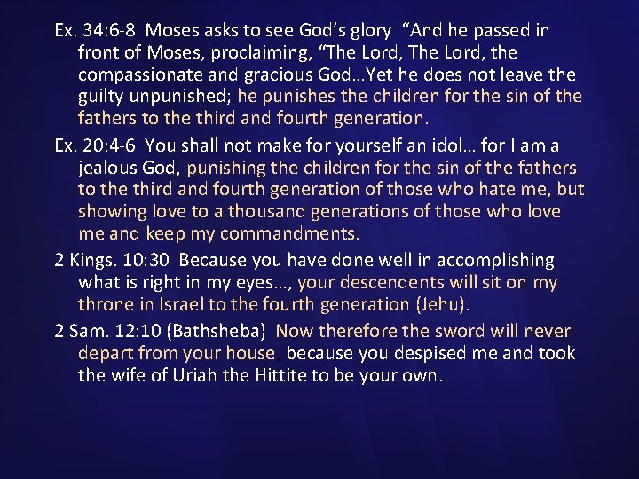 Ex. 34: 6 -8 Moses asks to see God’s glory “And he passed in