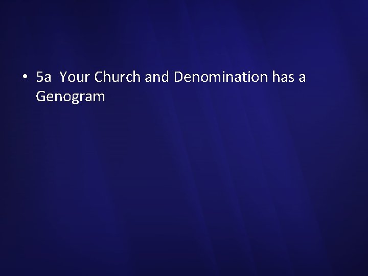  • 5 a Your Church and Denomination has a Genogram 