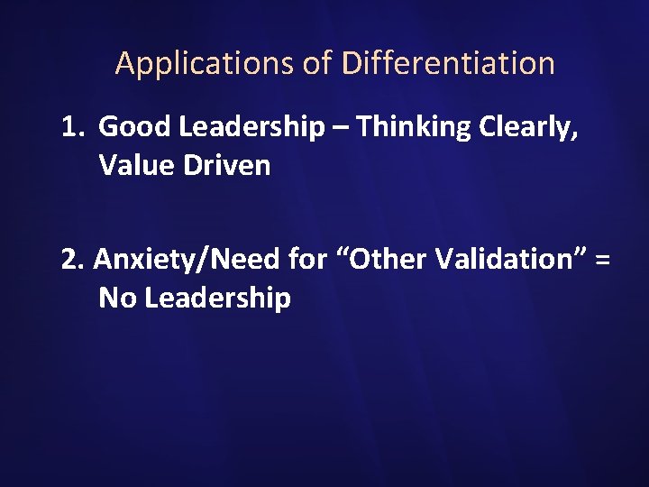 Applications of Differentiation 1. Good Leadership – Thinking Clearly, Value Driven 2. Anxiety/Need for