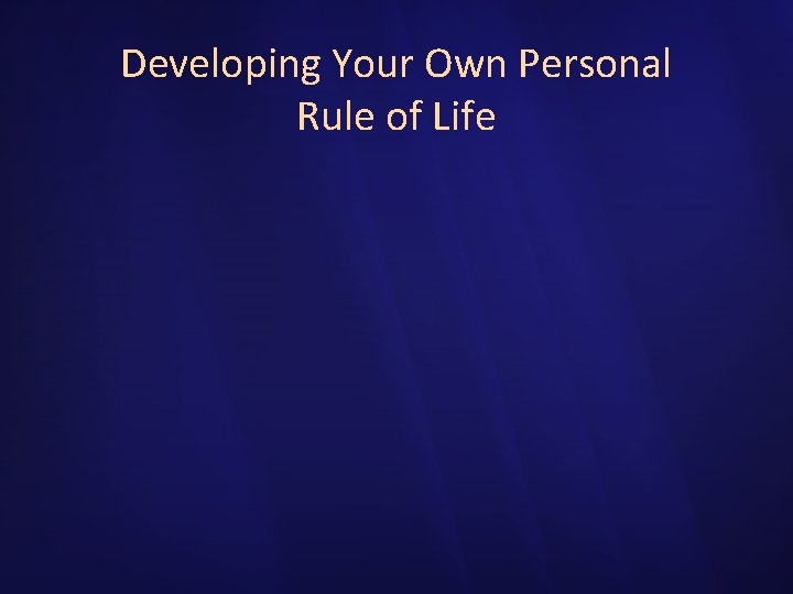 Developing Your Own Personal Rule of Life 