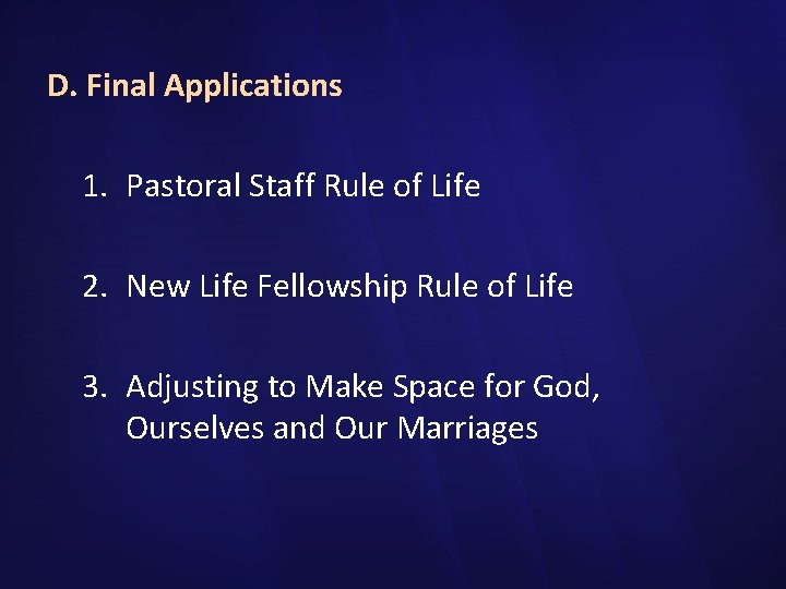 D. Final Applications 1. Pastoral Staff Rule of Life 2. New Life Fellowship Rule