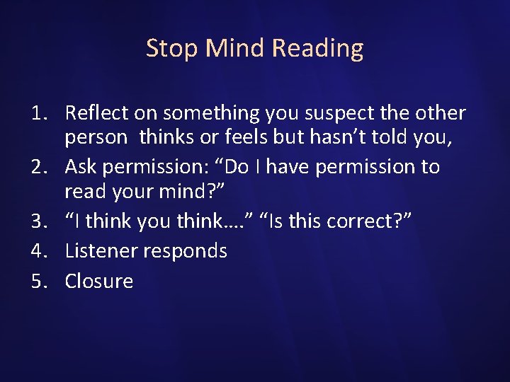 Stop Mind Reading 1. Reflect on something you suspect the other person thinks or