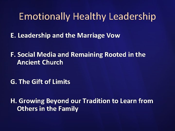 Emotionally Healthy Leadership E. Leadership and the Marriage Vow F. Social Media and Remaining