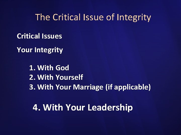 The Critical Issue of Integrity Critical Issues Your Integrity 1. With God 2. With