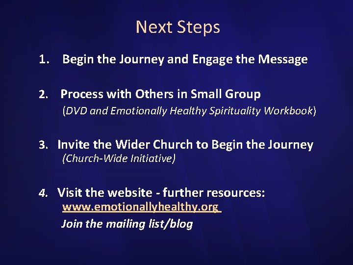 Next Steps 1. Begin the Journey and Engage the Message 2. Process with Others