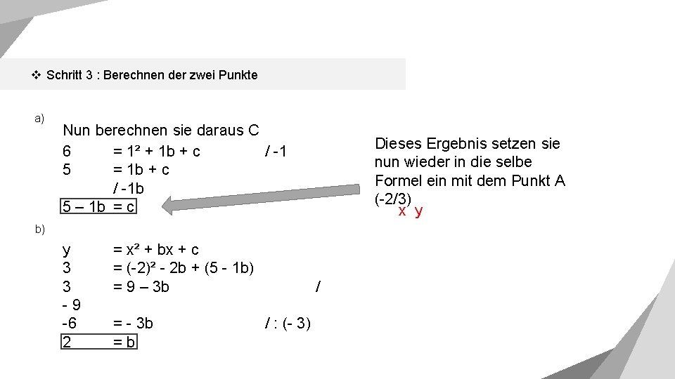 v Schritt 3 : Berechnen der zwei Punkte a) Nun berechnen sie daraus C