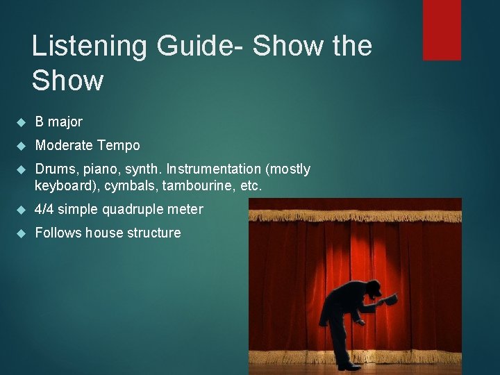 Listening Guide- Show the Show B major Moderate Tempo Drums, piano, synth. Instrumentation (mostly