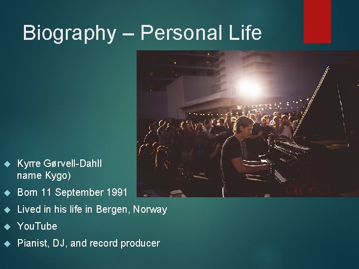 Biography – Personal Life Kyrre Gørvell-Dahll name Kygo) (Stage Born 11 September 1991 Lived