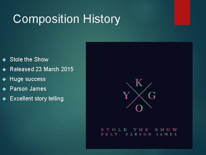 Composition History Stole the Show Released 23 March 2015 Huge success Parson James Excellent