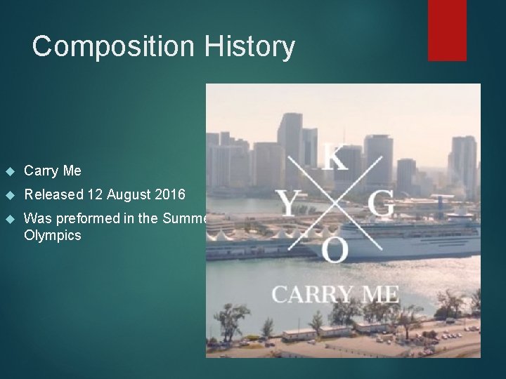 Composition History Carry Me Released 12 August 2016 Was preformed in the Summer Olympics