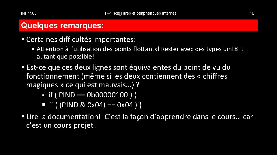 INF 1900 TP 4: Registres et périphériques internes 18 Quelques remarques: § Certaines difficultés