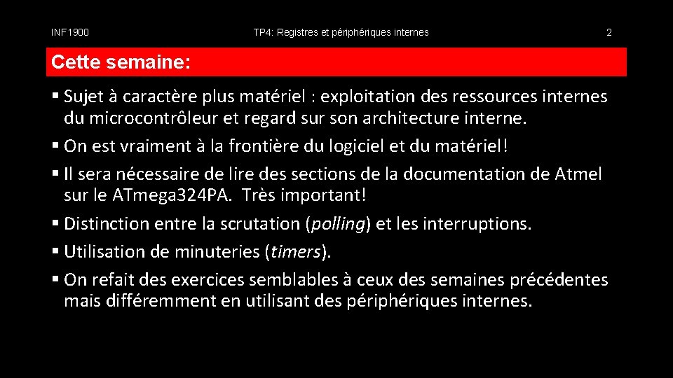 INF 1900 TP 4: Registres et périphériques internes 2 Cette semaine: § Sujet à