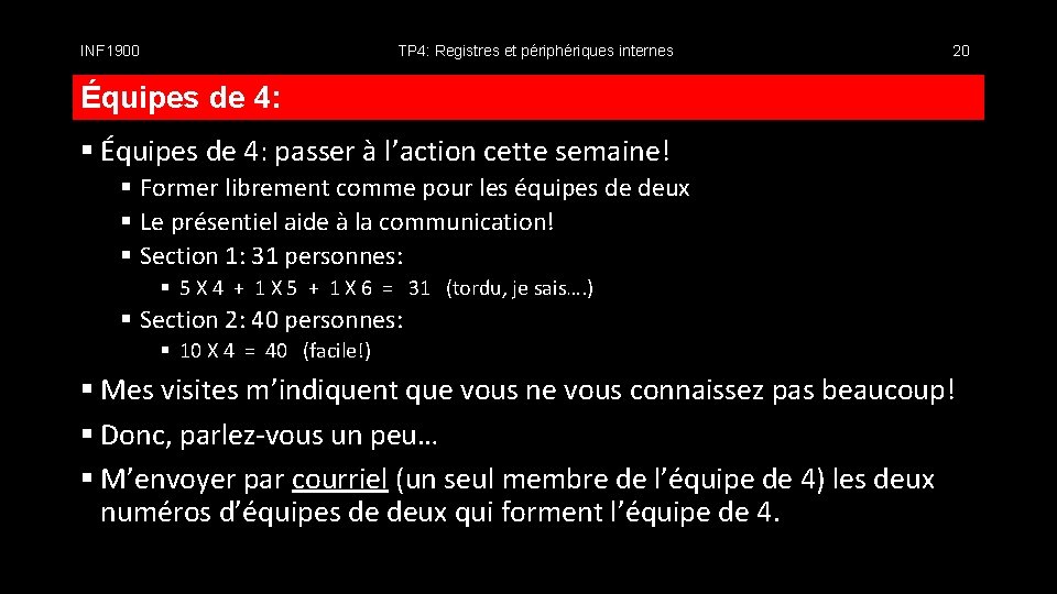 INF 1900 TP 4: Registres et périphériques internes 20 Équipes de 4: § Équipes