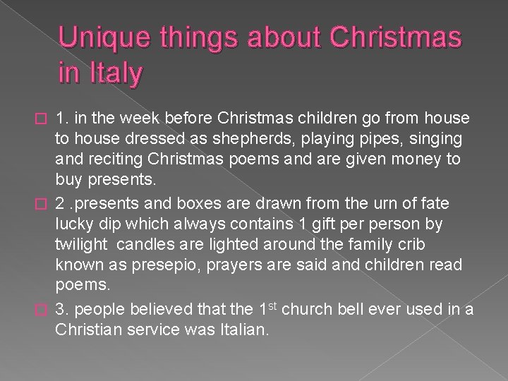 Unique things about Christmas in Italy 1. in the week before Christmas children go