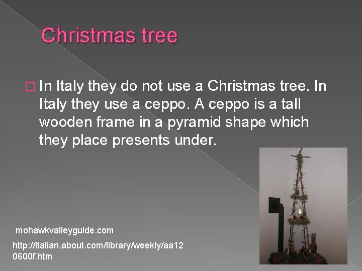 Christmas tree � In Italy they do not use a Christmas tree. In Italy