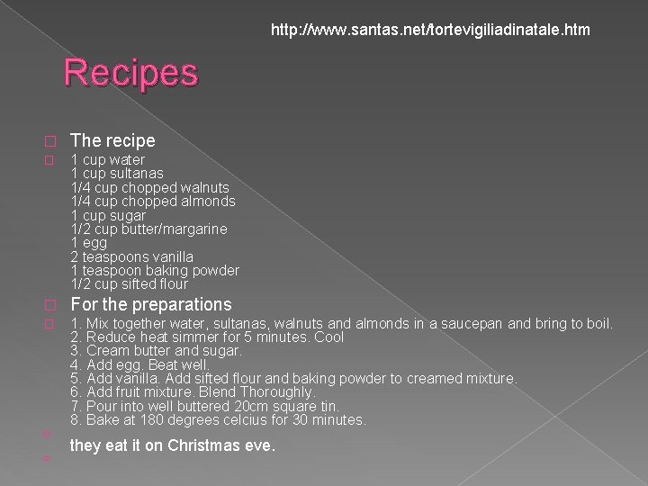http: //www. santas. net/tortevigiliadinatale. htm Recipes � The recipe � 1 cup water 1