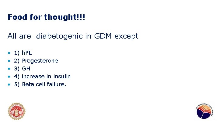Food for thought!!! All are diabetogenic in GDM except • • • 1) 2)