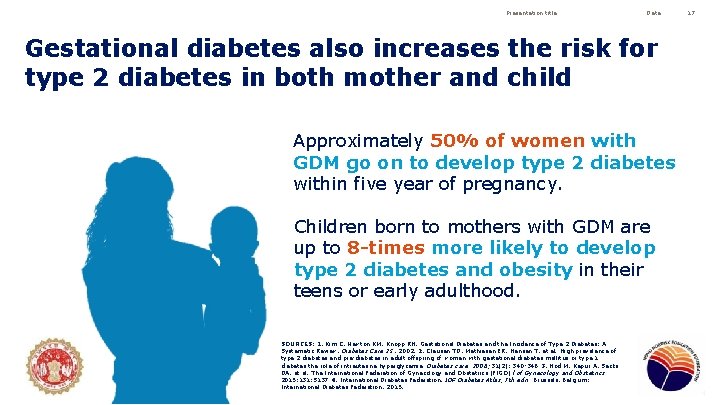 Presentation title Date Gestational diabetes also increases the risk for type 2 diabetes in