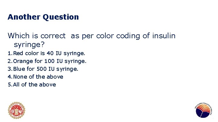 Another Question Which is correct as per color coding of insulin syringe? 1. Red