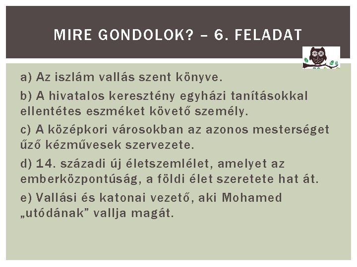 MIRE GONDOLOK? – 6. FELADAT a) Az iszlám vallás szent könyve. b) A hivatalos