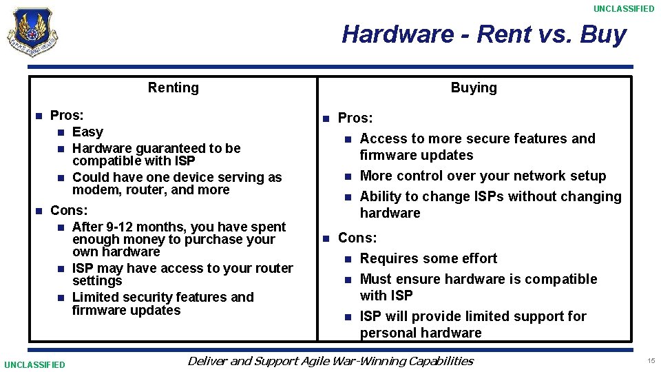 UNCLASSIFIED Hardware - Rent vs. Buying Renting n Pros: n Easy n Hardware guaranteed