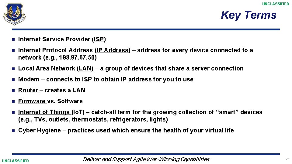 UNCLASSIFIED Key Terms n Internet Service Provider (ISP) n Internet Protocol Address (IP Address)