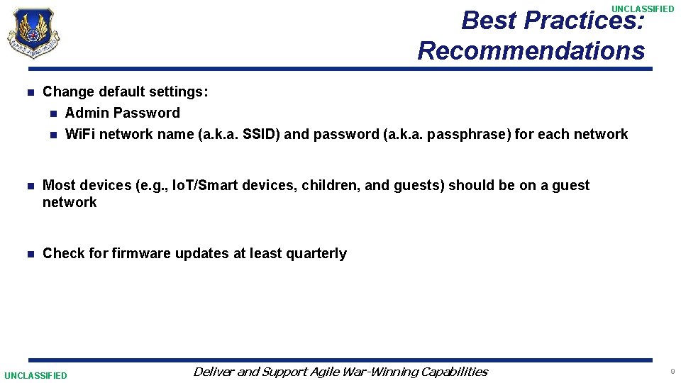 UNCLASSIFIED Best Practices: Recommendations n Change default settings: n Admin Password n Wi. Fi
