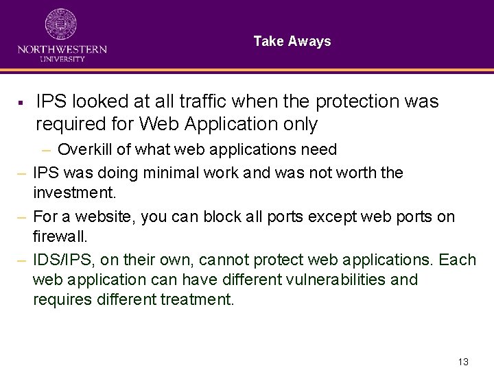 Take Aways § IPS looked at all traffic when the protection was required for