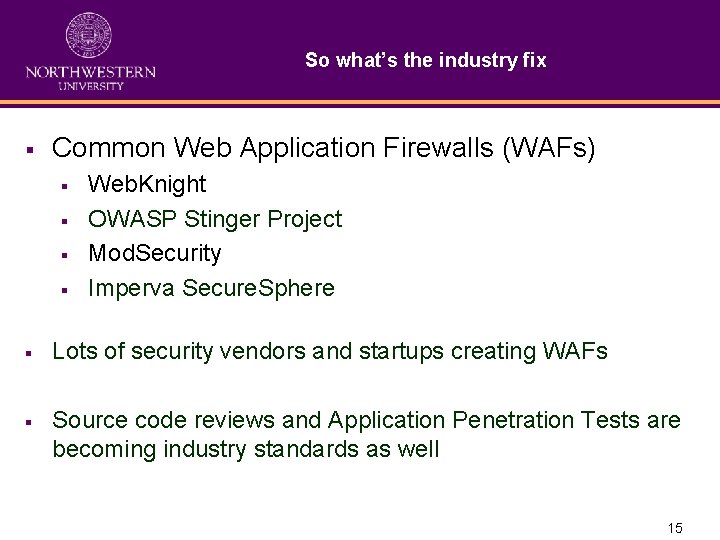 So what’s the industry fix § Common Web Application Firewalls (WAFs) § § Web.