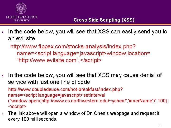 Cross Side Scripting (XSS) § In the code below, you will see that XSS
