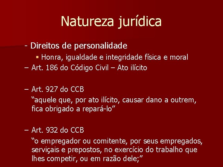 Natureza jurídica - Direitos de personalidade § Honra, igualdade e integridade física e moral