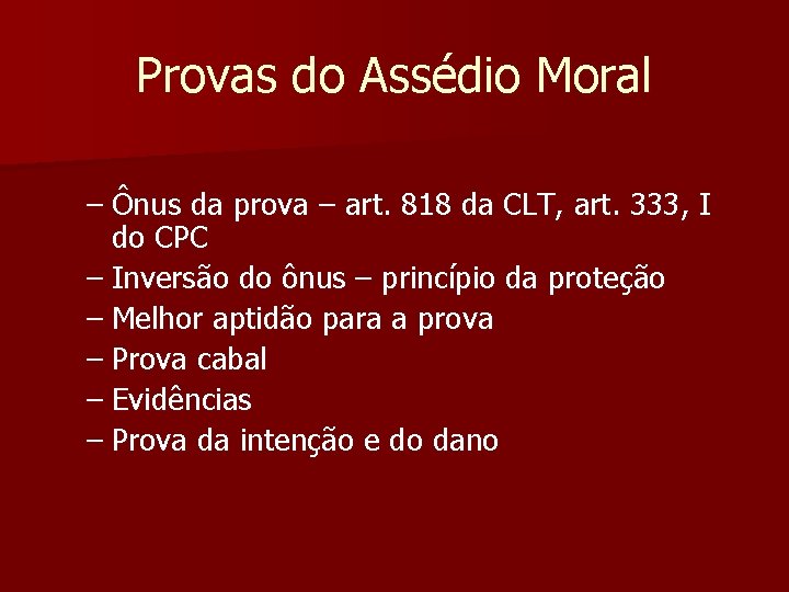 Provas do Assédio Moral – Ônus da prova – art. 818 da CLT, art.