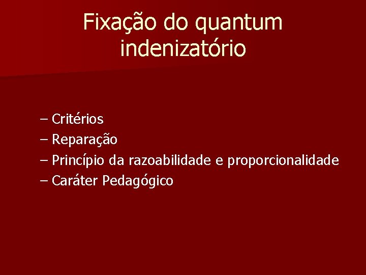 Fixação do quantum indenizatório – Critérios – Reparação – Princípio da razoabilidade e proporcionalidade