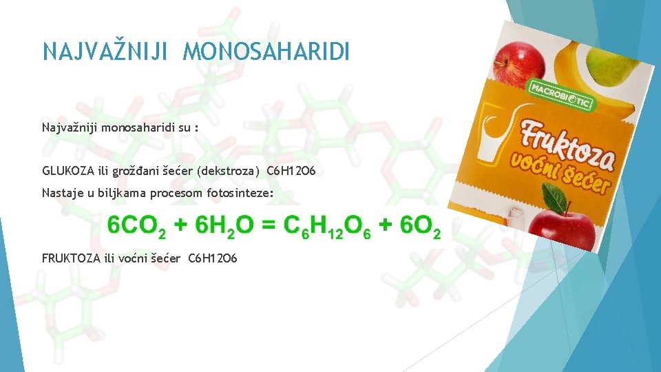 NAJVAŽNIJI MONOSAHARIDI Najvažniji monosaharidi su : GLUKOZA ili grožđani šećer (dekstroza) C 6 H