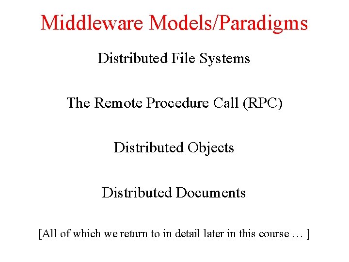 Middleware Models/Paradigms Distributed File Systems The Remote Procedure Call (RPC) Distributed Objects Distributed Documents