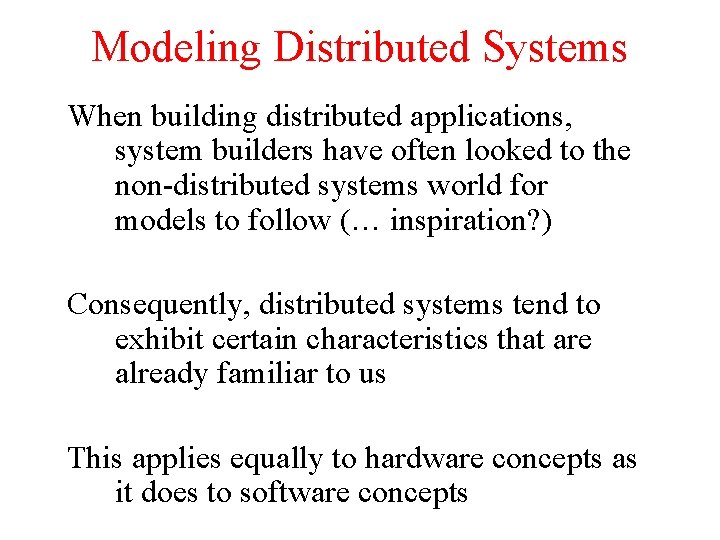 Modeling Distributed Systems When building distributed applications, system builders have often looked to the