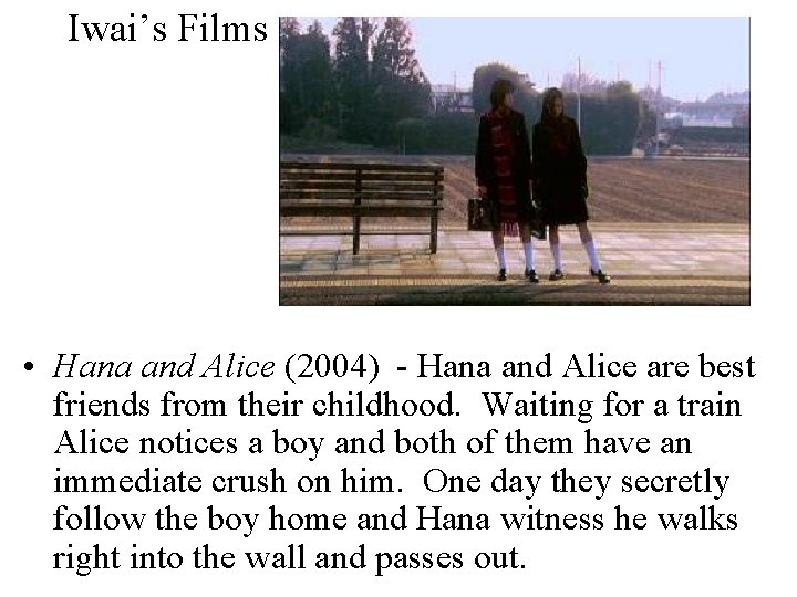 Iwai’s Films • Hana and Alice (2004) - Hana and Alice are best friends