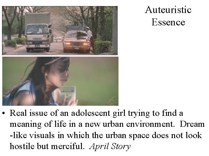 Auteuristic Essence • Real issue of an adolescent girl trying to find a meaning