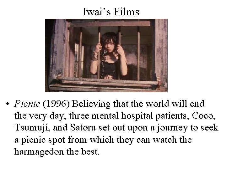 Iwai’s Films • Picnic (1996) Believing that the world will end the very day,