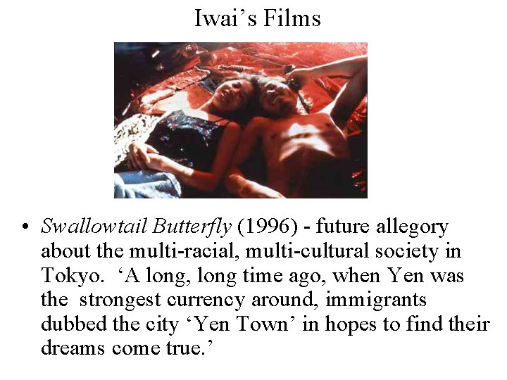 Iwai’s Films • Swallowtail Butterfly (1996) - future allegory about the multi-racial, multi-cultural society
