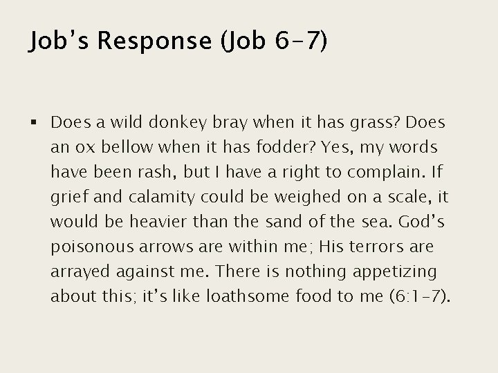 Job’s Response (Job 6 -7) § Does a wild donkey bray when it has