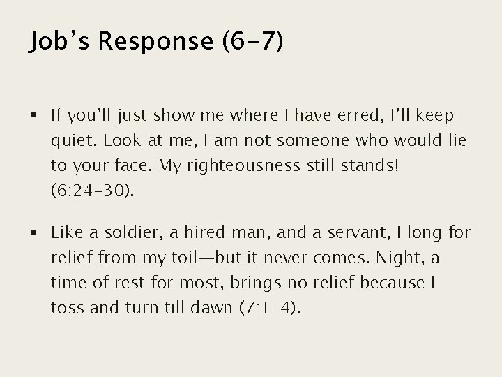 Job’s Response (6 -7) § If you’ll just show me where I have erred,