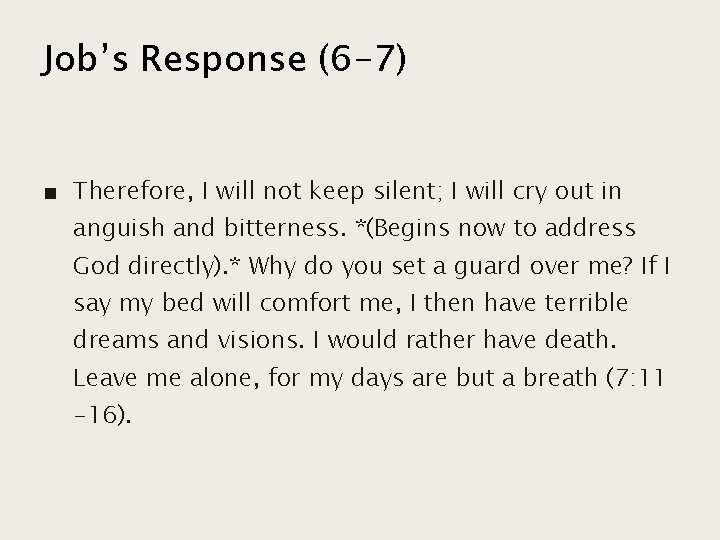 Job’s Response (6 -7) ■ Therefore, I will not keep silent; I will cry
