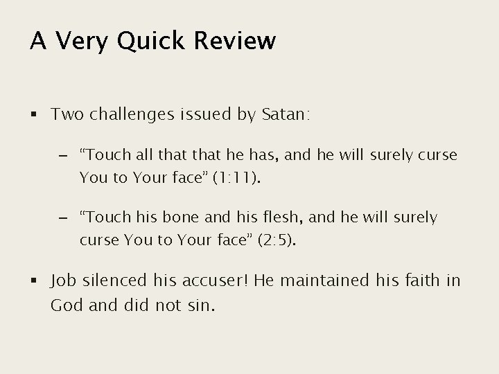 A Very Quick Review § Two challenges issued by Satan: – “Touch all that